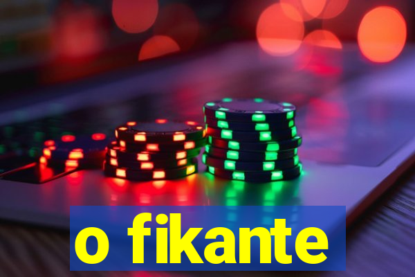 o fikante